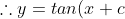 \therefore y=tan(x+c)